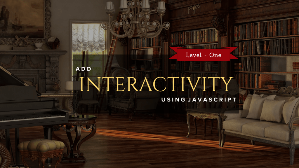 Interactivity using Javascript - Level 1 - Library Background